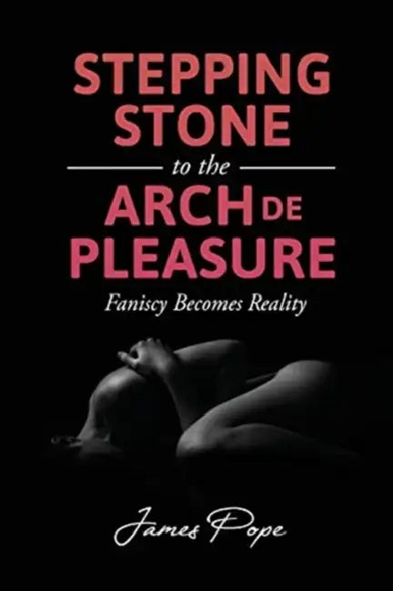 Stepping Stone to the Arch De Pleasure by James Pope