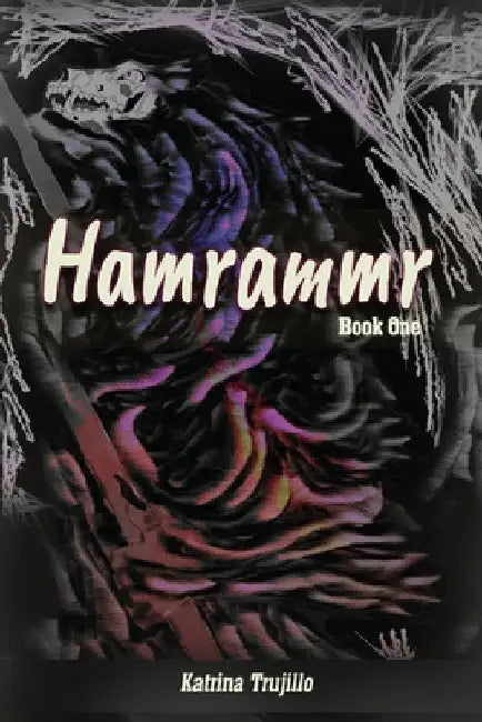 Hamrammr: Book One by Katrina a Trujillo