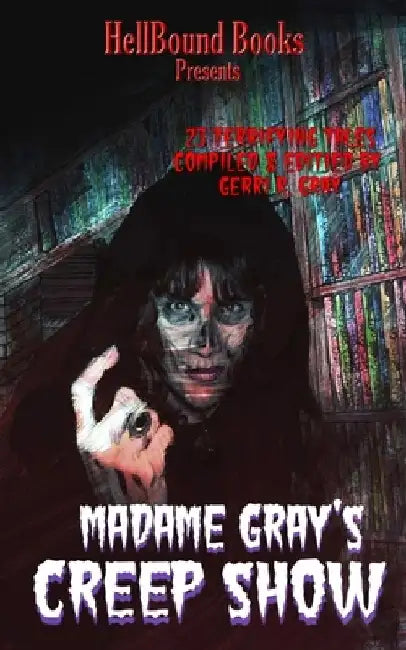 Madame Gray's Creep Show by Gerri R. Gray