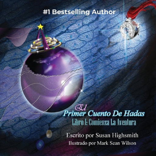 El Primer Cuento De Hadas: Libro I: Comienza La Aventura by Susan Highsmith