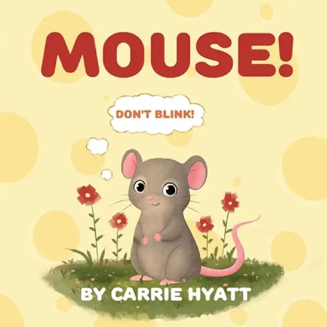 Mouse! by Carrie Hyatt