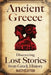 Ancient Greece: Discovering Lost Stories from Greek History by Clayton, Matt