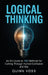 Logical Thinking: An AI's Guide to 100 Methods for Cutting Through Human Confusion and Bias by Voss, Quinn