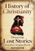 History of Christianity: Discovering Lost Stories from the Christian World by Matt Clayton