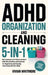 ADHD Organization and Cleaning 5-in-1: Get Organized and Stay Consistent with Easy Routines and Systems for Organizing and Keeping Your Home and Life by Vivian Whitmore