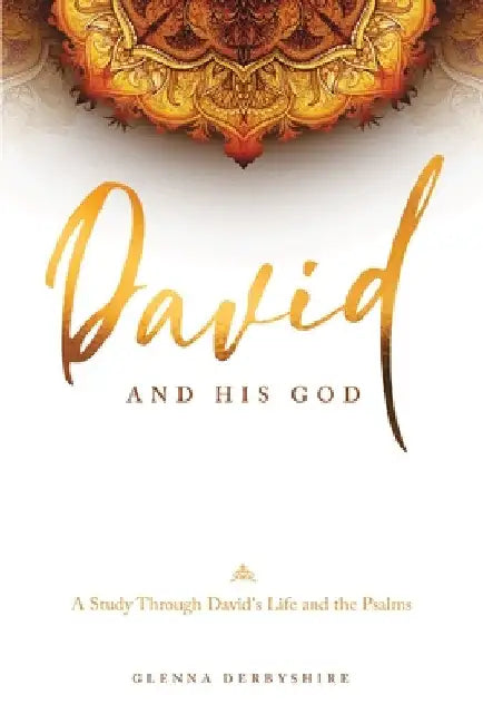 David and His God by Glenna Derbyshire