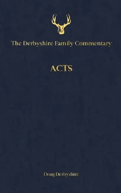 The Derbyshire Family Commentary Acts by Douglas Derbyshire