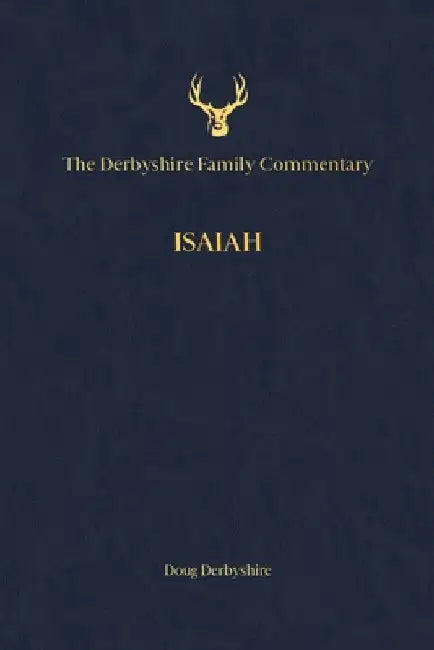 The Derbyshire Family Commentary Isaiah by Douglas Derbyshire