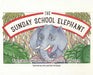 The Sunday School Elephant by Rezwana Derbyshire