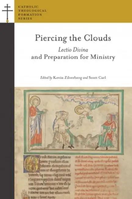 Piercing the Clouds: Lectio Divina and Preparation for Ministry by Zilverberg Ssd Kevin, Carl Ssl Scott