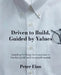 Driven to Build, Guided by Values: Leading for Success in the For-Profit and Nonprofit Worlds by Peter Finn