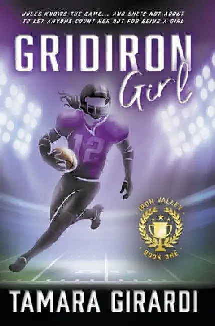 Gridiron Girl: a YA Contemporary Sports Novel by Tamara Girardi