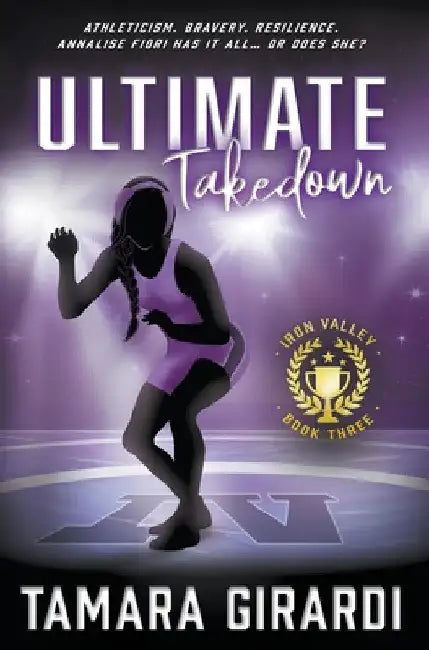 Ultimate Takedown: A YA Contemporary Sports Novel by Tamara Girardi
