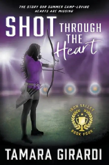 Shot Through The Heart: A YA Contemporary Sports Novel by Tamara Girardi