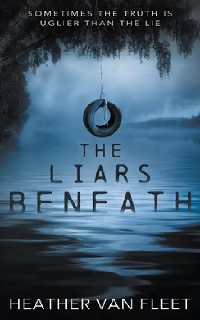 The Liars Beneath: A YA Romantic Suspense Novel by Van Fleet, Heather