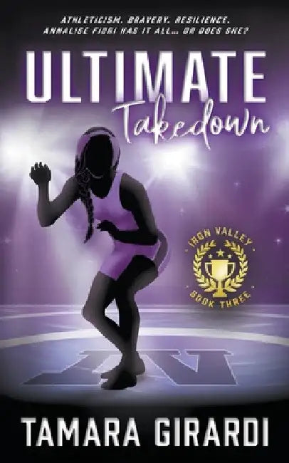 Ultimate Takedown: A YA Contemporary Sports Novel by Tamara Girardi