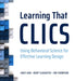 Learning That Clics: Using Behavioral Science for Effective Learning Design by Ahn, Janet