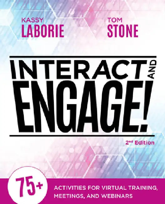 Interact and Engage, 2nd Edition: 75+ Activities for Virtual Training, Meetings, and Webinars by Kassy Laborie