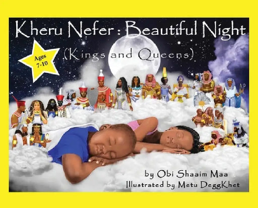 Kheru Nefer: Beautiful Night (Kings and Queens) Ages 7 to 10: Beautiful Night (Kings and Queens) Ages 7 to 10: Beautiful Night by Obi Shaaim Maa