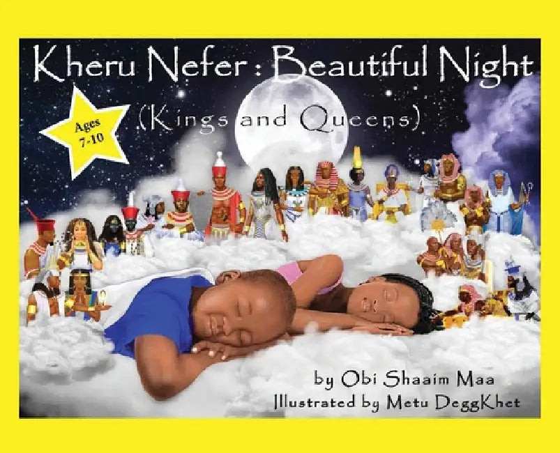 Kheru Nefer: Beautiful Night (Kings and Queens) Ages 7 to 10: Beautiful Night (Kings and Queens) Ages 7 to 10: Beautiful Night by Obi Shaaim Maa