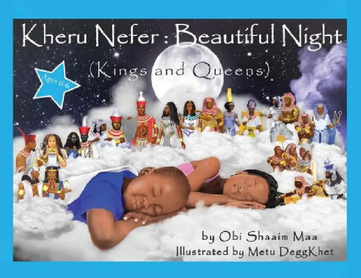 Kheru Nefer: Beautiful Night (Kings and Queens) Ages 0 to 6: Kings and Queens by Obi Shaaim Maa