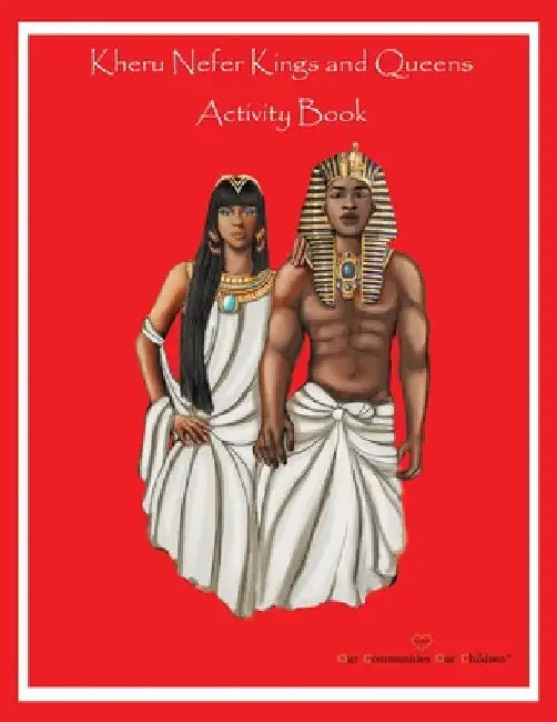 Kheru Nefer Kings and Queens Educational Activity Book by Obi Publishing Shaaim Maa