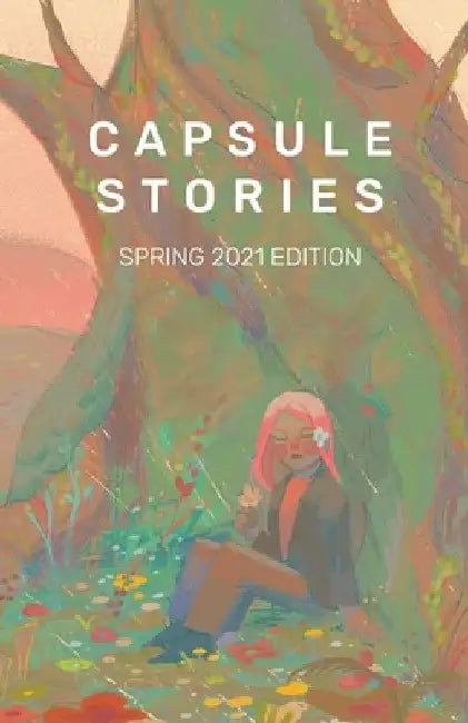 Capsule Stories Spring 2021 Edition: In Bloom by Carolina Vonkampen