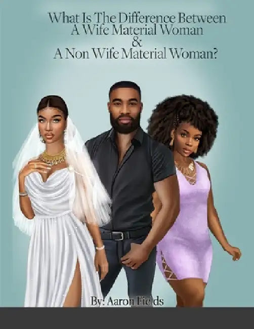 What Is The Difference Between A Wife & A Side Chick? by Aaron Fields