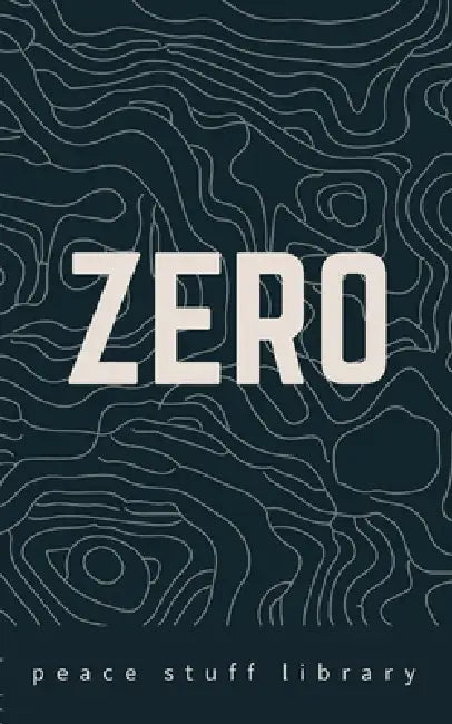 Zero: The Every Person's Field Guide to a World Without Weapons by Avis Kalfsbeek