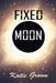 Fixed Moon by Katie Groom