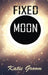 Fixed Moon by Katie Groom