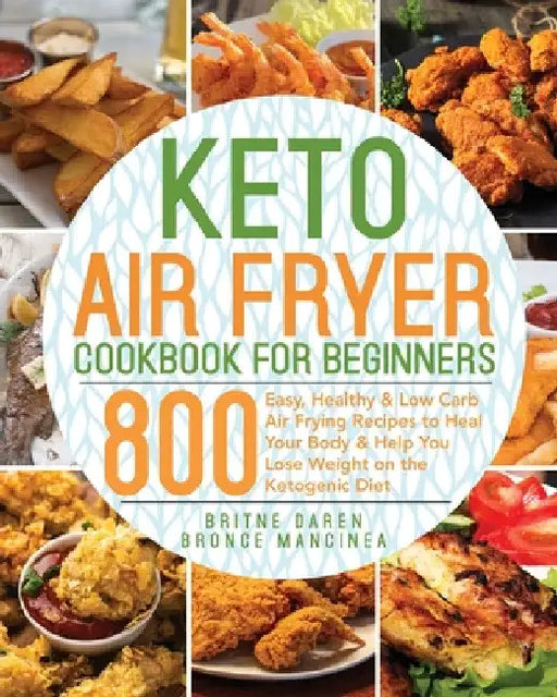 Keto Air Fryer Cookbook for Beginners by Britne Daren