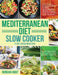 Mediterranean Diet Slow Cooker for Beginners: Easy, Quick & Delicious Budget Friendly Mediterranean Recipes to Heal Your Body & Help You Lose Weight . by Rondan Hout