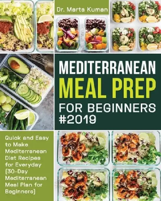Mediterranean Meal Prep for Beginners #2019 by Marta Kuman
