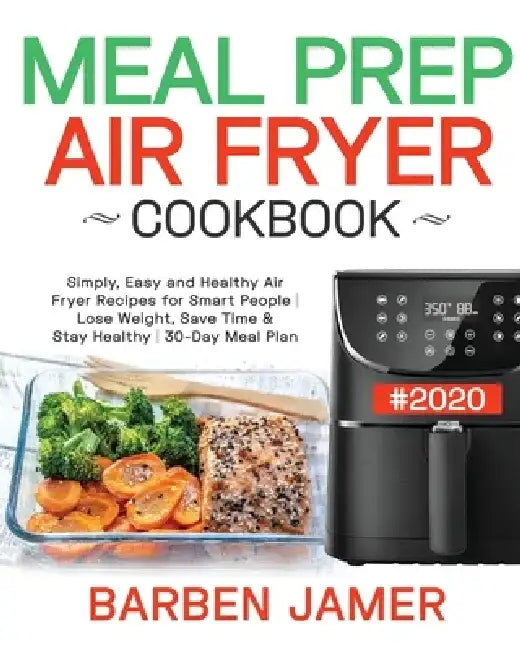 Meal Prep Air Fryer Cookbook #2020 by Barben Jamer
