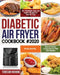 Diabetic Air Fryer Cookbook #2020 by Teresor Highon