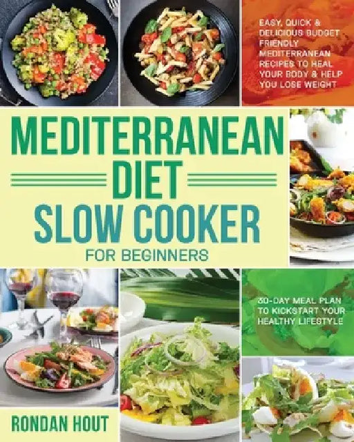 Mediterranean Diet Slow Cooker for Beginners by Rondan Hout