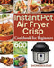 Instant Pot Air Fryer Crisp Cookbook for Beginners by Shone Boudar