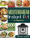 Mediterranean Instant Pot for Beginners: 600 Effortless Mediterranean Instant Pot Recipes to Lose Weight & Boost Your Health by Gaffney Horon