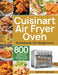 Cuisinart Air Fryer Oven Cookbook for Beginners: 800 Affordable, Delicious and Super Crisp Recipes for Cooking Easier, Faster, And More Enjoyable for by Menye Bardan