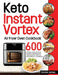 Keto Instant Vortex Air Fryer Oven Cookbook: 600 Effortless, Delicious & Easy Recipes for Beginners and Advanced Users (Heal Your Body & Help You Lose by Koutan Jannes