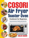 COSORI Air Fryer Toaster Oven Cookbook for Beginners: Crispy, Easy & Delicious COSORI Air Fryer Toaster Oven Recipes for Beginners & Advanced Users 30 by Kolen Babon