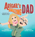 Abigail's Amazing Dad by Abigail Maines