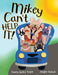 Mikey Can't Help It! by Tracey Tozier