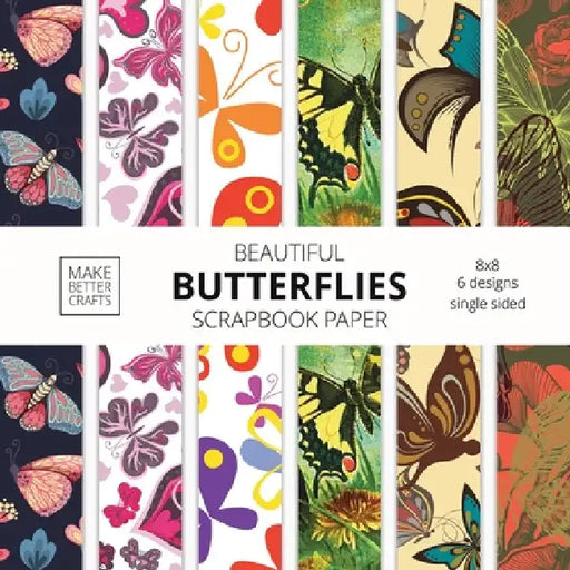 Beautiful Butterflies Scrapbook Paper: 8x8 Colorful Butterfly Pictures Designer Paper for Decorative Art, DIY Projects, Homemade Crafts, Cute Art Idea by Make Better Crafts