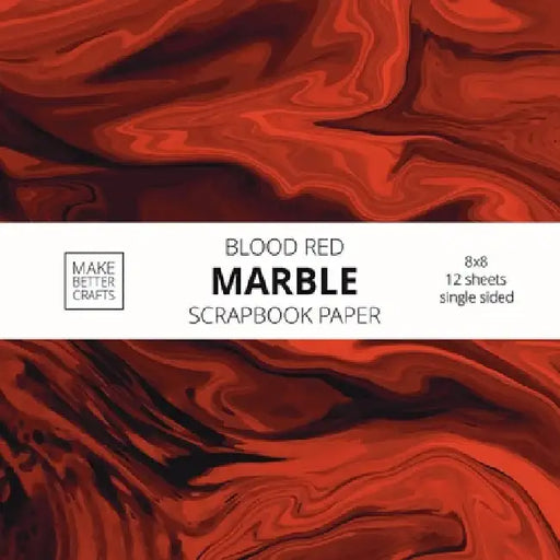 Blood Red Marble Scrapbook Paper: 8x8 Red Color Marble Stone Texture Designer Paper for Decorative Art, DIY Projects, Homemade Crafts, Cool Art Ideas by Make Better Crafts