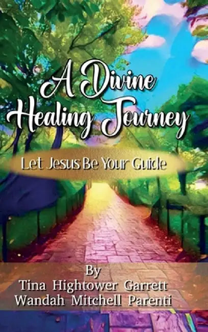 A Divine Healing Journey by Tina Garrett
