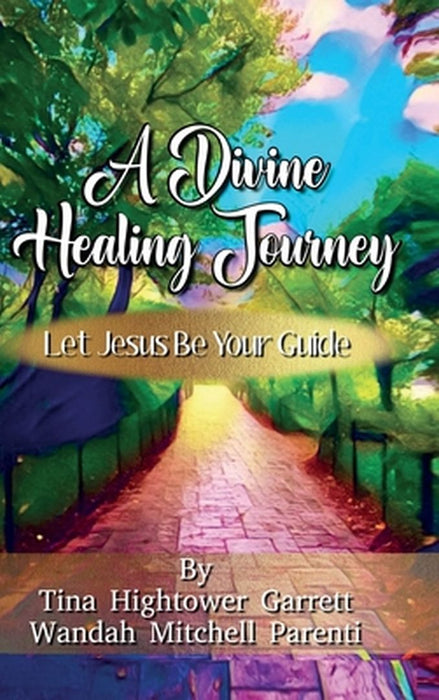 A Divine Healing Journey by Tina Garrett