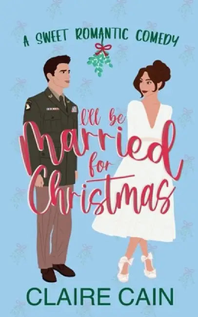 I'll Be Married for Christmas by Claire Cain