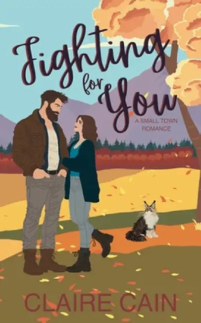Fighting For You: A Small Town Romance by Claire Cain